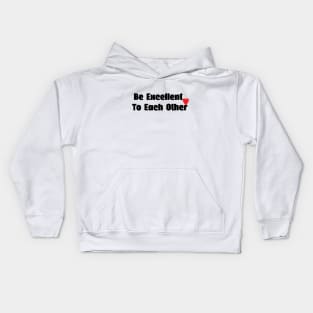 Be excellent to each other Kids Hoodie